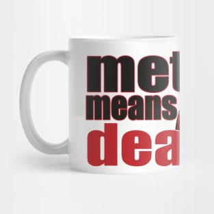 METH MEANS DEATH Mug